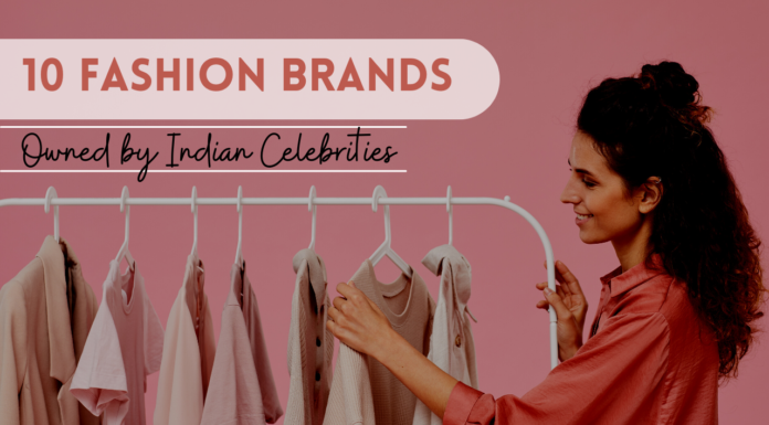 10 Fashion Brands Owned by Indian Celebrities 10 Fashion Brands Owned by Indian Celebrities